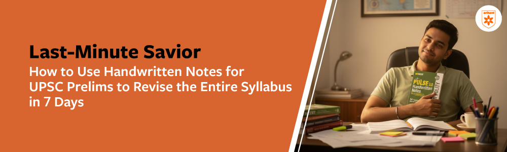 Last-Minute Saviour: How To Use Handwritten Notes For UPSC Prelims To Revise The Entire Syllabus In 7 Days