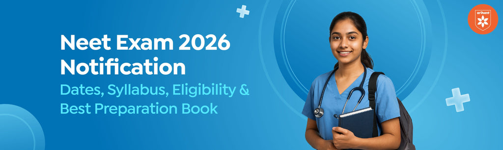 Neet Exam 2026 Notification: Dates, Syllabus, Eligibility & Best Preparation Book