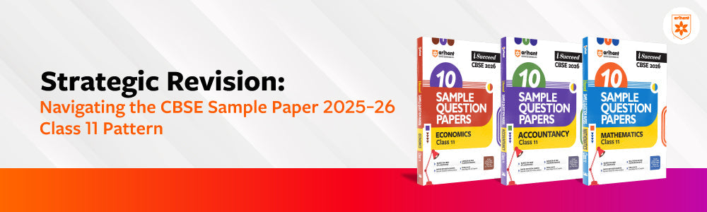 Strategic Revision: Navigating The CBSE Sample Paper 2026-25 Class 11 Pattern