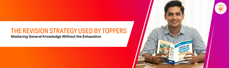 The Revision Strategy Used by Toppers: Mastering General Knowledge Without the Exhaustion