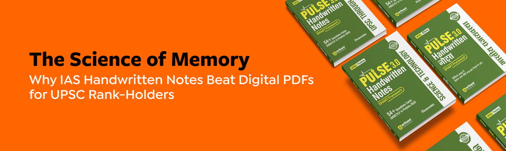 The Science Of Memory: Why IAS Handwritten Notes Beat Digital PDFs For UPSC Rank-Holders