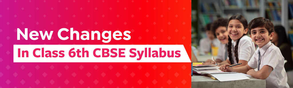 New Changes In Class 6th CBSE Syllabus