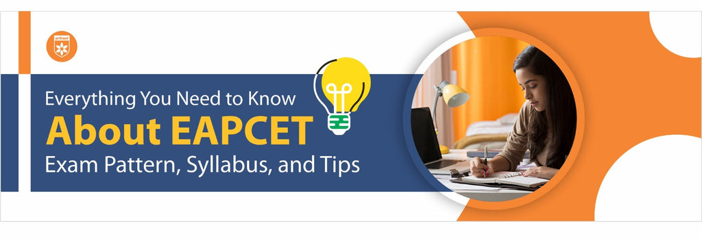 Everything You Need To Know About EAPCET: Exam Pattern, Syllabus, And Tips