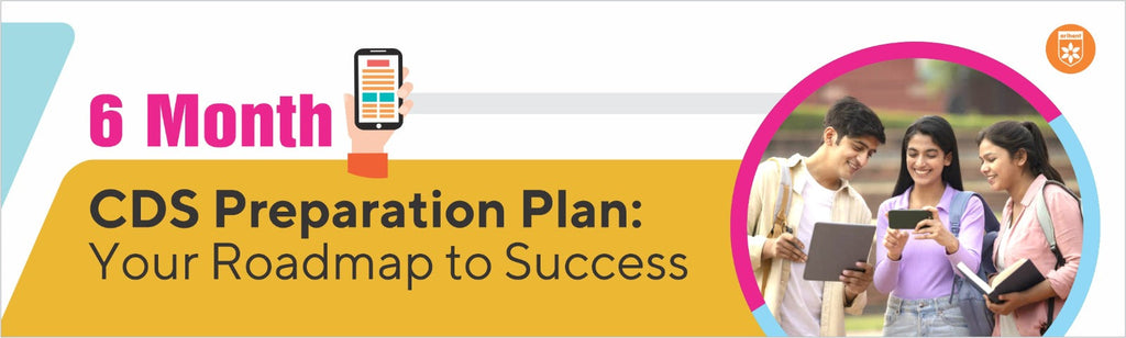 6-Month CDS Preparation Plan: Your Roadmap To Success