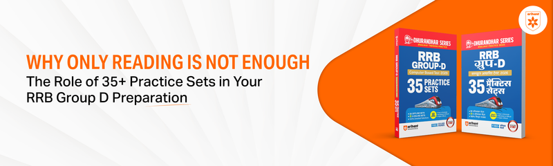 Why Only Reading is Not Enough: The Role of 35+ Practice Sets in Your RRB Group D Preparation