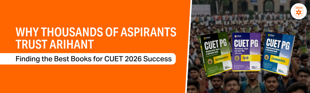 Why Thousands Of Aspirants Trust Arihant: Finding The Best Books For CUET 2026 Success