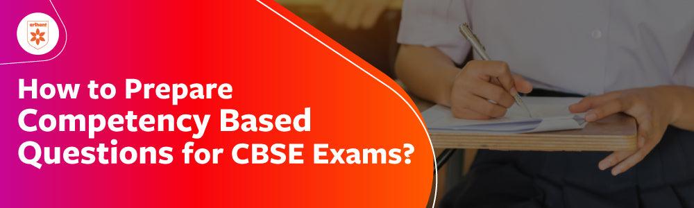 How to Prepare Competency based questions for CBSE Exams?