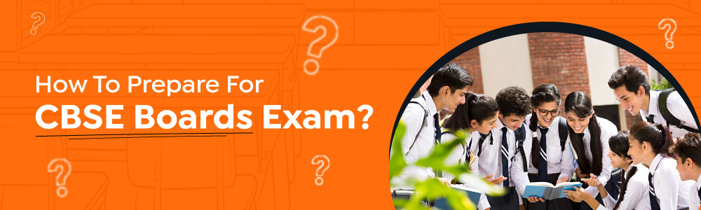 How To Prepare For CBSE Boards Exam?