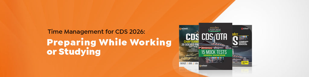 Time Management For CDS 2026: Preparing While Working Or Studying