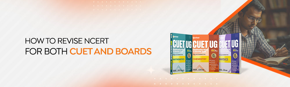 How To Revise NCERT For Both CUET And Boards