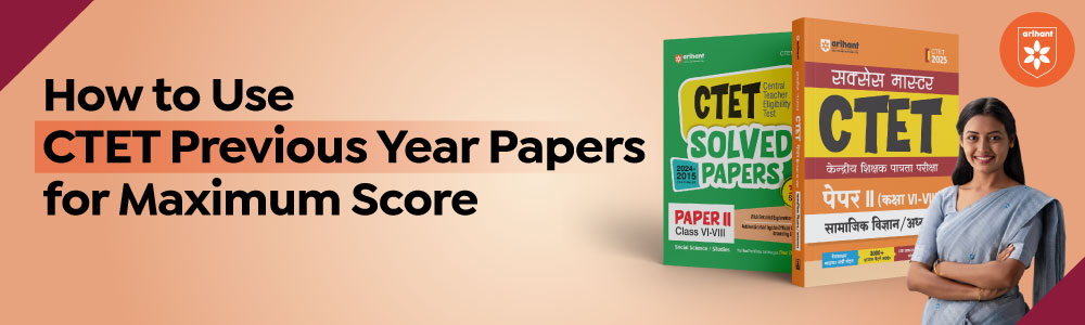 How To Use CTET Previous Year Papers For Maximum Score