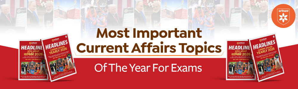 Most Important Current Affairs Topics Of The Year For Exams