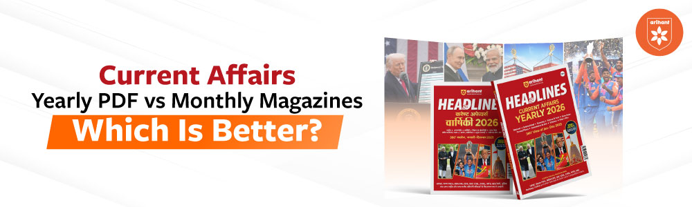 Current Affairs Yearly Book Vs Monthly Magazines PDF – Which Is Better?