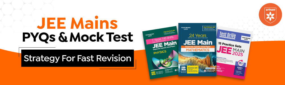 JEE Main PYQs & Mock Test Strategy For Fast Revision