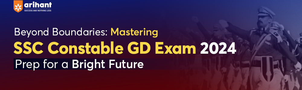 Beyond Boundaries: Mastering SSC Constable (GD) Exam 2024 Prep for a Bright Future