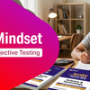 Transitioning Mindset: From Subjective Reading to Objective Testing