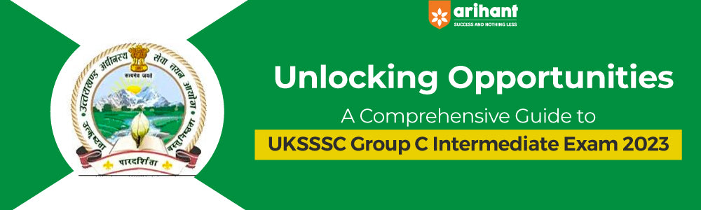 Unlocking Opportunities: A Comprehensive Guide to UKSSSC Group C Intermediate Exam 2023