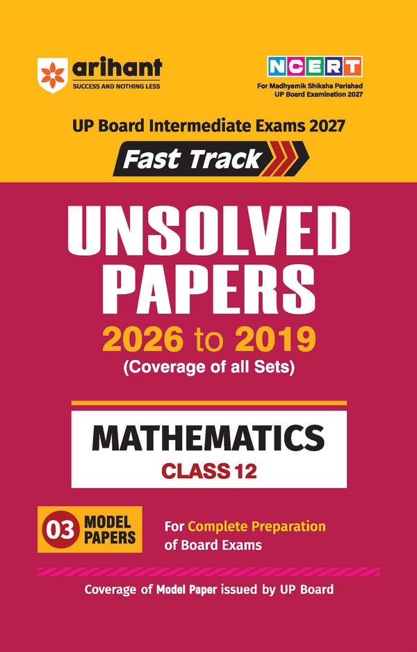 UP Board Mathematics Class 12 Exam 2027 | Fast Track Unsolved Papers (2026-2019) with All Set Coverage + 3 Model Papers Issued by UP Board | NCERT Based Complete Practice Book