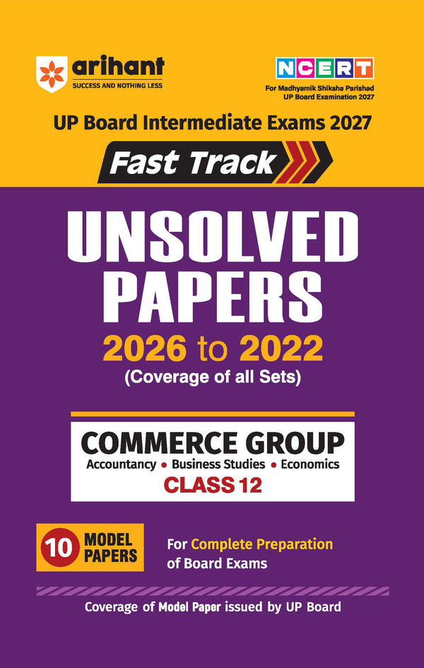 UP Board Commerce (Accountancy, Business Studies & Economics) Class 12 Exam 2027 | Fast Track Unsolved Papers (2022–2026) with All Set Coverage + 10 Model Papers Issued by UP Board | NCERT Based Practice Book