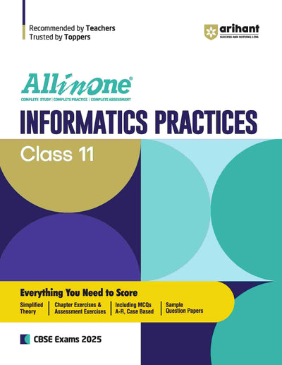 All In One Informatics Practices Class 11thBased On Latest NCERT For CBSE Exams 2025 | Mind map in each chapter | Clear & Concise Theory | Intext & Chapter Exercises | Sample Question Papers