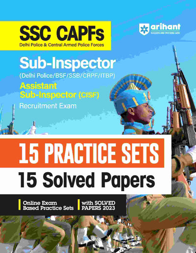SSC CAPFs Sub-Inspector (Delhi Police/ BSF/SSB/CRPF/ ITBP) Assistant Sub -Inspector (CISF) Recruitment Exam 15 Practice Sets ,15 Solved Papers 
