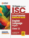 Arihant's 15 Years  ISC Chapterwise Question Bank  English Language Paper -1 for  Class 12th (2024-2010)