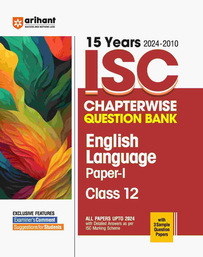 Arihant's 15 YearsISC Chapterwise Question BankEnglish Language Paper -1 forClass 12th (2024-2010)