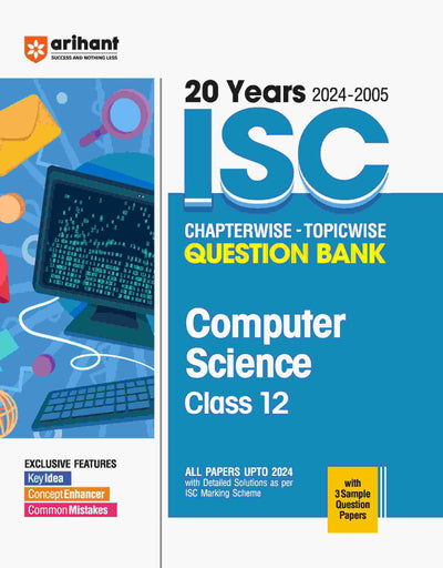 20 YearsISC Chapterwise – Topicwise Question BankComputer Science for Class 12 (2024 -2005)
