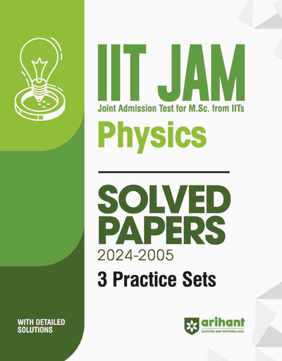 IIT JAM (Joint Admission test for M. Sc. From IITs) - Physics Solved Papers 2024 -2005 3 Practice Sets 