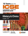 Arihant's 15 Years  ICSE Chapterwise Topicwise Question Bank History & Civics for Class 10th (2024 -2010)