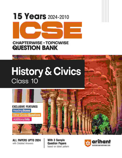 Arihant's 15 YearsICSE Chapterwise Topicwise Question Bank History & Civics for Class 10th (2024 -2010)