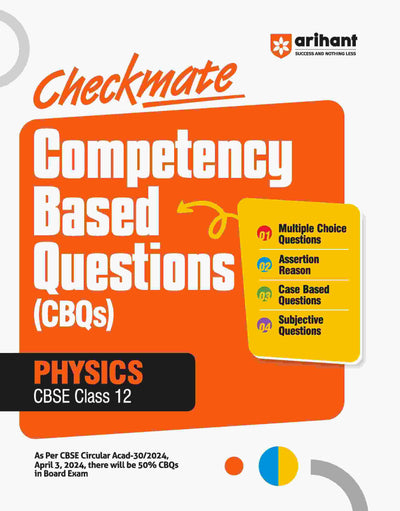 Arihant Checkmate Series I First Edition I CBSE Competency Based Questions (CBQs) for Physics Class 12