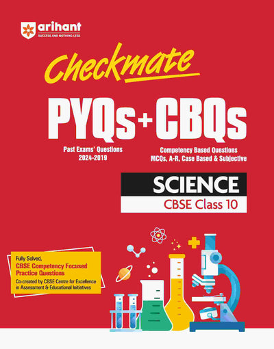 Arihant's Checkmate Series I First Edition I PYQs (Past Exams' Questions) & CBQs (Competency Based Questions) I Science CBSE Class 10