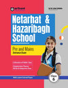 NETARHAT & HAZARIBAGH School Pre And Mains Entrance Exam I Study Guide For Class 6 As Per The Latest Syllabus, With Latest Solved Paper