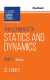 Classic Text Series - The Elements Of Statics & Dynamics Part-1 Statics 