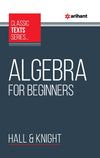 Classic Text Series - Algebra For Beginners