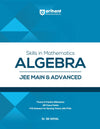 Skills in Mathematics Algebra for JEE Main & Advanced 2026 | Theory, Practice Milestones & PYQ Scanners | Ideal for IIT JEE Aspirants by Dr. SK Goyal