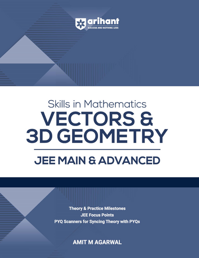 Skills in Mathematics Vectors & 3D Geometry for JEE Main & Advanced 2026 | Theory, Practice Milestones & PYQ Scanners | Ideal for IIT JEE Aspirants by Amit M Agarwal