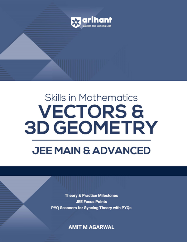 Skills in Mathematics Vectors & 3D Geometry for JEE Main & Advanced 2026 | Theory, Practice Milestones & PYQ Scanners | Ideal for IIT JEE Aspirants by Amit M Agarwal