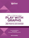 Skills in Mathematics Play with Graphs for JEE Main & Advanced 2026 | Theory, Practice Milestones & PYQ Scanners | Ideal for IIT JEE Aspirants by Amit M Agarwal
