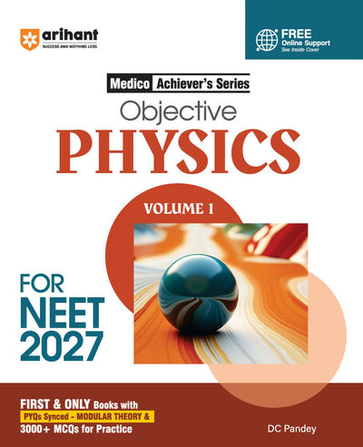 Objective Physics Volume 1 for NEET 2027 | Medico Achiever’s Series | 3000+ MCQs with PYQs Synced Modular Theory | Fully Revised NEET Preparation Bookby DC Pandey