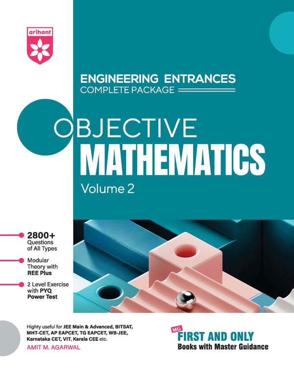 Objective Mathematics Vol. 2 | Engineering Entrances Complete Package | 3600+ Questions, Modular Theory & REE Plus, PYQ-Based 2-Level Exercises | For JEE Main & Advanced, BITSAT, MHT-CET, VIEEE & All Engineering Entrances | Amit M. Agarwal