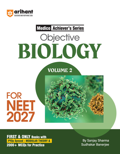 Objective Biology Volume 2 for NEET 2027 | Medico Achiever’s Series | 2000+ MCQs with PYQs Synced Modular Theory | Fully Revised NEET Preparation Bookby Sanjay Sharma & Sudhakar Banerjee
