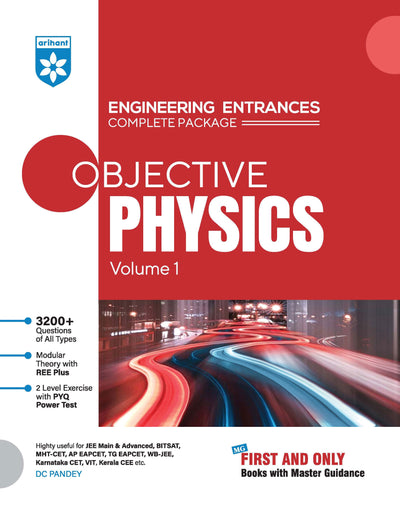 Objective Physics Vol. 1 | Engineering Entrances Complete Package | 3600+ Questions, Modular Theory & REE Plus, PYQ-Based 2-Level Exercises | For JEE Main & Advanced, BITSAT, MHT-CET, VIEEE & All Engineering Entrances | DC Pandey 