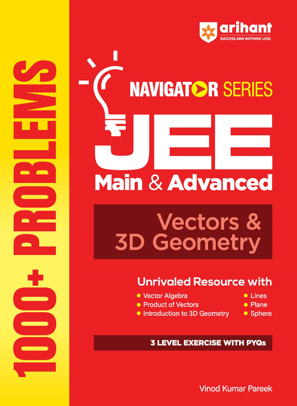 Navigator Series JEE Main & Advanced 2027 – Vectors & 3D Geometry | 1000+ Problems | Vector Algebra, Dot–Cross Product, Lines, Planes, Sphere | 3-Level Exercises with PYQs | by Vinod Kumar Pareek