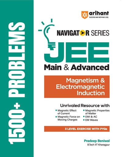 Navigator Series JEE Main & Advanced 2027 – Magnetism & Electromagnetic Induction | 1500+ Problems | Magnetic Effect of Current, EMI, AC, EM Waves | 3-Level Exercises with PYQs | by Pradeep Beniwal