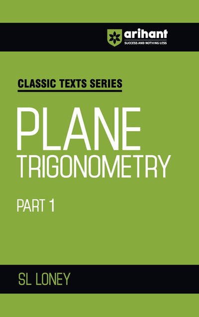 Combo of Classic Texts Series - Plane Trigonometry Part-1, The Elements of Coordinate Geometry, Problems in General Physics, Problems in Calculus of One Variable, Fundamental Laws of Mechanics | With Free lassic Texts Series A School Geometry