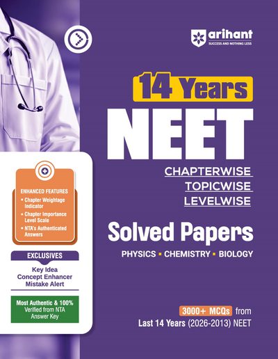 14 Years (2026–2013) NEET Chapterwise Topicwise Levelwise Solved Papers | 3000+ PYQs from NEET with NTA Authenticated Solutions | Chapter Weightage Indicator, Importance Level Scale, Key Ideas, Concept Enhancer & Trap Alert