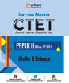 Study Guide For CTET Paper II (Class Vi-Viii) Maths & Science I Success Master CTET With Study Material I Sectionwise Chapterwise Study Notes, MCQS, PYQS, Practice Sets