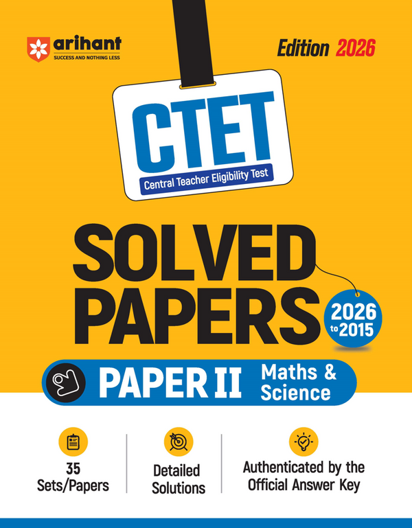 CTET 35 Solved Papers (2026–2014) Paper 2 (Class 6-8) Maths & Science | Detailed Solutions & Authenticated Official Answer Keys | Latest Edition for CTET Preparation